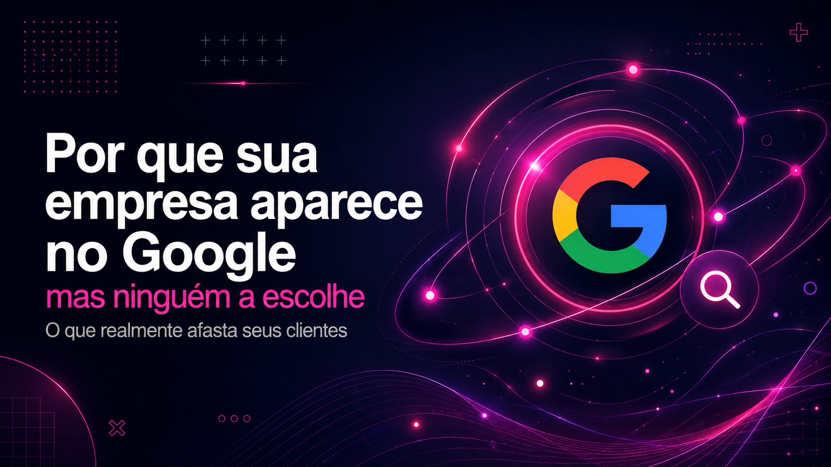 Por que sua empresa aparece no Google, mas ninguém a escolhe?